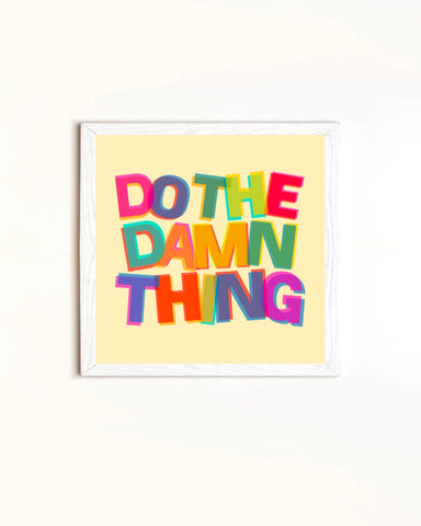"Do The Damn Thing” Print
